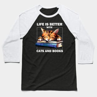 Life Is Better With Cats And Books Baseball T-Shirt